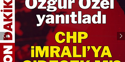 CHP İmralı'ya gidecek mi? Özgür Özel yanıtladı