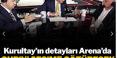 CHP Kurultayı'nın detayları Arena'da... CHP'yi seçime götürecek kadrolar belli oluyor