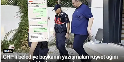 CHP'li belediye başkanın yazışmaları rüşvet ağını ortaya koydu: Her işten para alırım