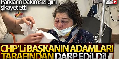 CHP'li belediye başkanının yanındaki adamlar tarafından darp edildi