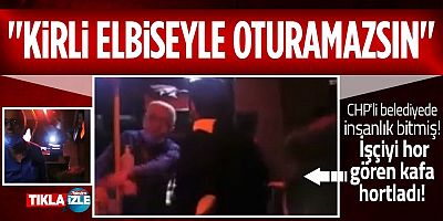 CHP'li belediyede skandal görüntüler! Otobüs şoförü işçiyi 'kıyafetin kirli' diyerek kovdu