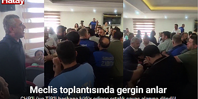 CHP’li meclis üyesinin TİP’li başkana ettiği küfür ortalığı savaş alanına çevirdi