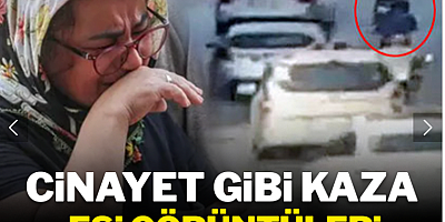 Cinayet gibi kaza! Eşi görüntüleri izlemeye dayanamadı