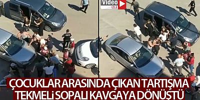 Çocuklar arasında çıkan tartışma tekmeli sopalı kavgaya dönüştü