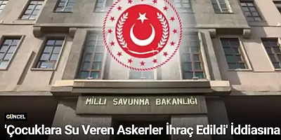 'Çocuklara Su Veren Askerler İhraç Edildi' İddiasına MSB’den Yanıt Geldi