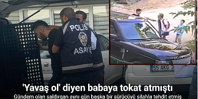 Çocukların gözü önünde babaya tokat atan şahıs, aynı gün başka bir sürücüyü silahla tehdit etmiş