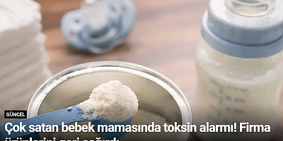 Çok satan bebek mamasında toksin alarmı! Firma ürünlerini geri çağırdı