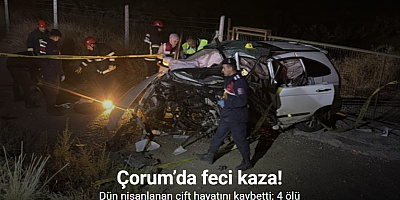 Çorum’da feci kaza: 4 kişi hayatını kaybetti