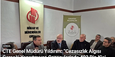 CTE Genel Müdürü Yıldırım: “Cezasızlık Algısı Gerçeği Yansıtmıyor, Cezaevlerinde 403 Bin Kişi Var”