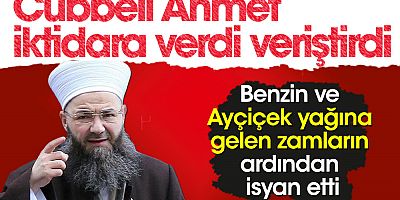 Cübbeli Ahmet iktidara verdi veriştirdi. Benzin ve Ayçiçek yağına gelen zamların ardından isyan etti