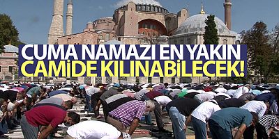 SON DAKİKA Cuma namazı en yakın camide kılınabilecek