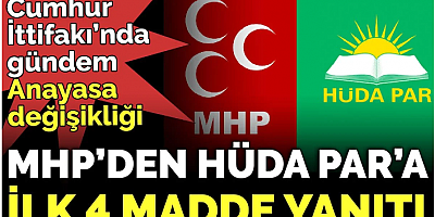 Cumhur İttifakı’nda gündem Anayasa değişikliği. MHP’den HÜDA PAR’a ilk 4 madde yanıtı
