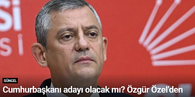 Cumhurbaşkanı adayı olacak mı? Özgür Özel’den net yanıt