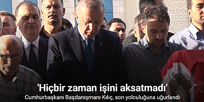 Cumhurbaşkanı Başdanışmanı Kılıç, son yolculuğuna uğurlandı