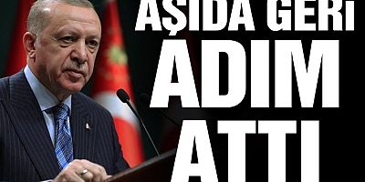 Cumhurbaşkanı Erdoğan aşıda geri adım attı