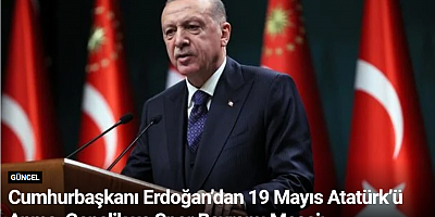 Cumhurbaşkanı Erdoğan’dan 19 Mayıs Atatürk’ü Anma, Gençlik ve Spor Bayramı Mesajı