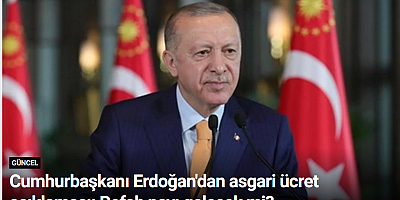 Cumhurbaşkanı Erdoğan'dan asgari ücret açıklaması: Refah payı gelecek mi?