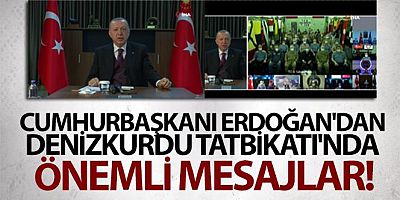 Cumhurbaşkanı Erdoğan'dan Denizkurdu Tatbikatı'nda önemli mesajlar