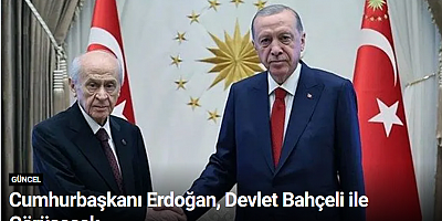 Cumhurbaşkanı Erdoğan, Devlet Bahçeli ile Görüşecek