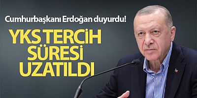 Cumhurbaşkanı Erdoğan duyurdu! YKS tercih süresi uzatıldı
