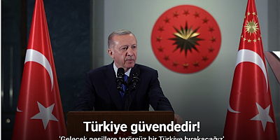 Cumhurbaşkanı Erdoğan: 'Gelecek nesillere terörsüz bir Türkiye bırakacağız'