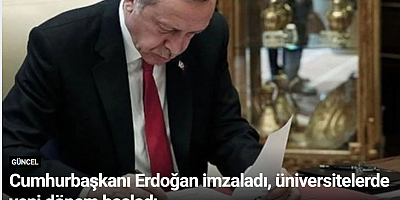 Cumhurbaşkanı Erdoğan imzaladı, üniversitelerde yeni dönem başladı