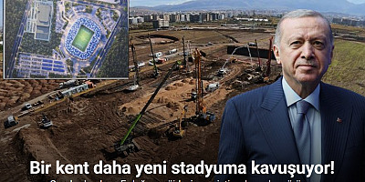 Cumhurbaşkanı Erdoğan’ın müjdelediği yeni statta çalışmalar sürüyor