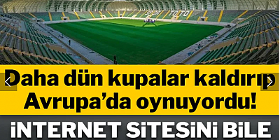 Daha dün kupa kaldırıyordu! Bugün internet sitesini bile satışa çıkarttı