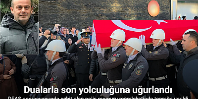 DEAŞ operasyonunda şehit olan polis memuru memleketinde toprağa verildi