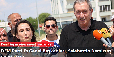 DEM Parti Eş Genel Başkanları, Selahattin Demirtaş'ın sürece dair mesajını paylaştı