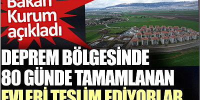 Deprem bölgesinde 80 günde yapılan evleri teslim ediyorlar