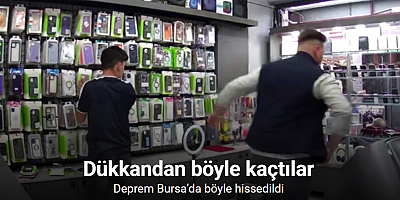 Deprem Bursa’da böyle hissedildi