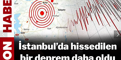 Deprem fırtınası! İstanbul'da da hissedilen bir deprem daha oldu!