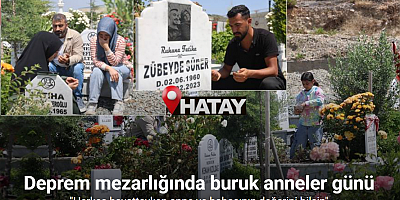 Deprem mezarlığında buruk anneler günü