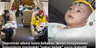 Depremde ailesiz kalan bebekler devlet himayesinde! İsimsizlerin üzerindeki 