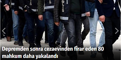 Depremden sonra cezaevinden firar eden 80 mahkum daha yakalandı