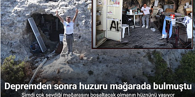 Depremden sonra huzuru mağarada bulmuştu, şimdi çok sevdiği mağarasını boşaltacak olmanın hüznünü yaşıyor