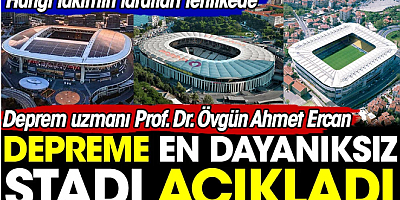 Depreme en dayanıksız stadı Ahmet Ercan açıkladı. 3 büyüklerden hangi takımın taraftarı tehlikede