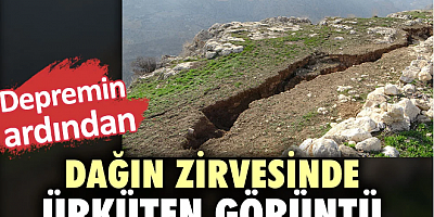 Depremin ardından dağın zirvesinde ürküten görüntü