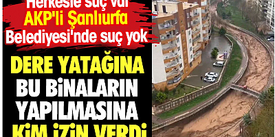 Dere yatağına bu binaların yapılmasına kim izin verdi. Herkeste suç var AKP'li belediyelerde suç yok