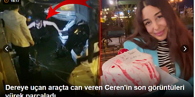 Dereye uçan araçta can veren Ceren'in son görüntüleri yürek parçaladı
