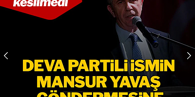 DEVA Partili ismin Mansur Yavaş göndermesine tepki yağdı