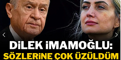 Dilek İmamoğlu: Bahçeli'nin sözlerine çok üzüldüm, çok ağır geldi