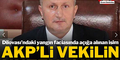 Dilovası’ndaki yangın faciasında açığa alınan isim AKP’li vekilin kuzeni çıktı!