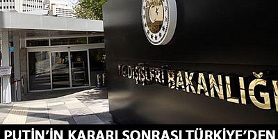 Dışişleri Bakanlığı: Rusya'nın söz konusu kararını reddediyoruz