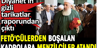 Diyanet'in gizli tarikatlar raporundan çıktı. FETÖ'cülerden boşalan kadrolara Menzilciler atandı