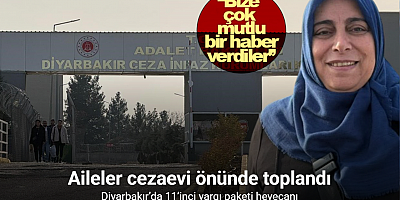 Diyarbakır’da 11’inci yargı paketi heyecanı: Aileler cezaevi önünde toplandı