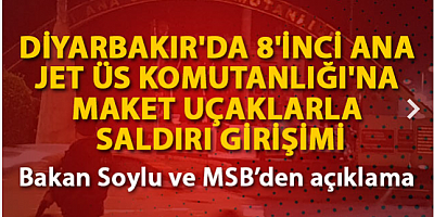 Diyarbakır'da 8'inci Ana Jet Üs Komutanlığı'na maket uçaklarla saldırı girişimi