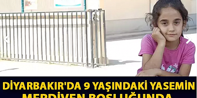 Diyarbakır'da 9 yaşındaki Yasemin, merdiven boşluğunda öldürülmüş halde bulundu