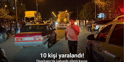 Diyarbakır’da kahvede silahlı kavga: 10 yaralı